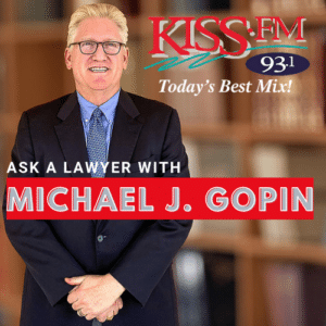 KISS-FM's Ask A Lawyer Segment with Michael J. Gopin